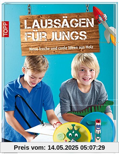 Laubsägen für Jungs: Neue freche und coole Ideen aus Holz