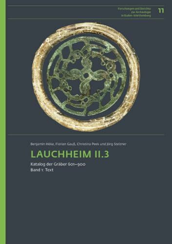 Lauchheim II.3: Katalog der Gräber 601-1000 (Forschungen und Berichte zur Archäologie in Baden...