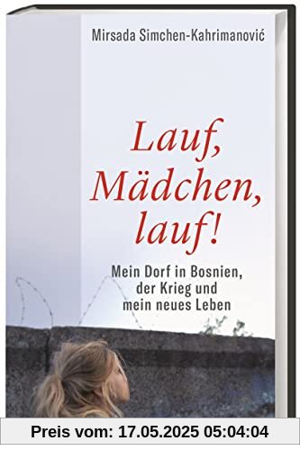 Lauf, Mädchen, lauf! Mein Dorf in Bosnien, der Krieg und mein neues Leben. Die anrührende Biografie einer Geflüchteten und ein Plädoyer für Toleranz zwischen Völkern und Religionen Lauf, Mädchen, lauf! Mein Dorf in Bosnien, der Krieg und mein neues Leben. Die anrührende Biografie einer Geflüchteten und ein Plädoyer für Toleranz zwischen Völkern und Religionen