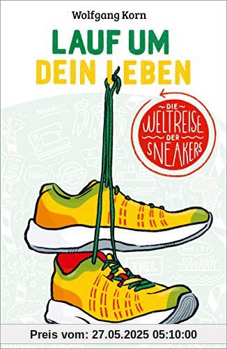 Lauf um dein Leben!: Die Weltreise der Sneakers