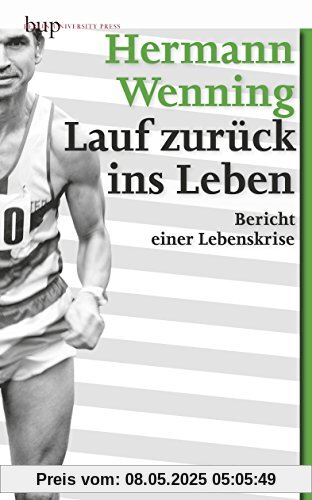 Lauf zurück ins Leben: Bericht einer Lebenskrise Lauf zurück ins Leben: Bericht einer Lebenskrise