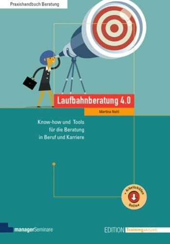 Laufbahnberatung 4.0: Know-how und Tools für die Beratung in Beruf und Karriere (Edition Train...