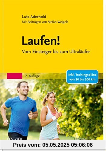 Laufen!: Vom Einsteiger bis zum Ultraläufer