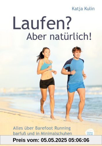 Laufen? Aber natürlich! Alles über Barefoot Running barfuß und in Minimalschuhen