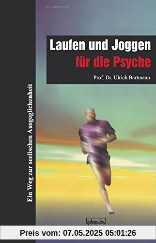 Laufen und Joggen für die Psyche: Ein Weg zur seelischen Ausgeglichenheit
