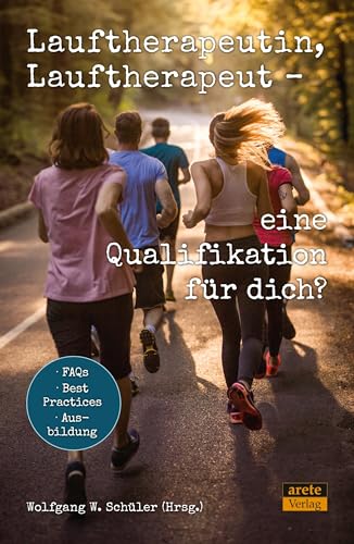 Lauftherapeutin, Lauftherapeut - eine Qualifikation für dich?: FAQs - Best Practices - Ausbildung Lauftherapeutin, Lauftherapeut - eine Qualifikation für dich?: FAQs - Best Practices - Ausbildung