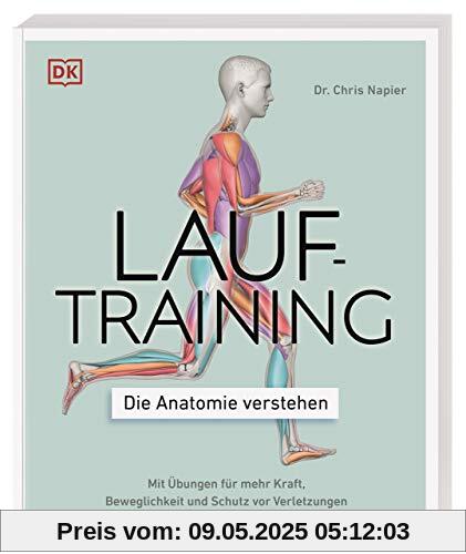 Lauftraining – Die Anatomie verstehen: Mit Übungen für mehr Kraft, Beweglichkeit und Schutz vor Verletzungen Lauftraining – Die Anatomie verstehen: Mit Übungen für mehr Kraft, Beweglichkeit und Schutz vor Verletzungen