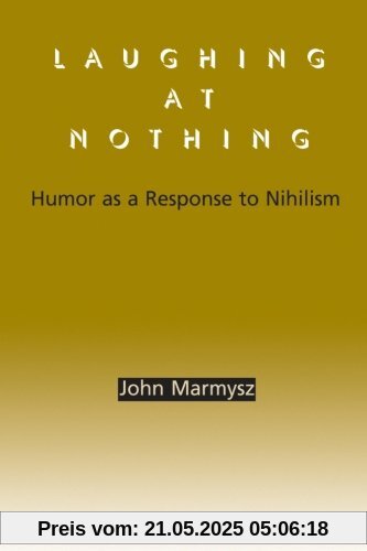 Laughing at Nothing: Humor as a Response to Nihilism