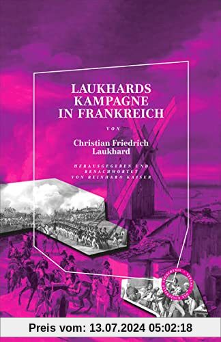 Laukhards Kampagne in Frankreich: Herausgegeben und benachwortet von Reinhard Kaiser
