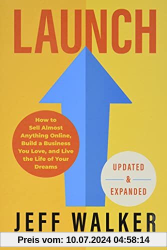 Launch: How to Sell Almost Anything Online, Build a Business You Love, and Live the Life of Your Dreams