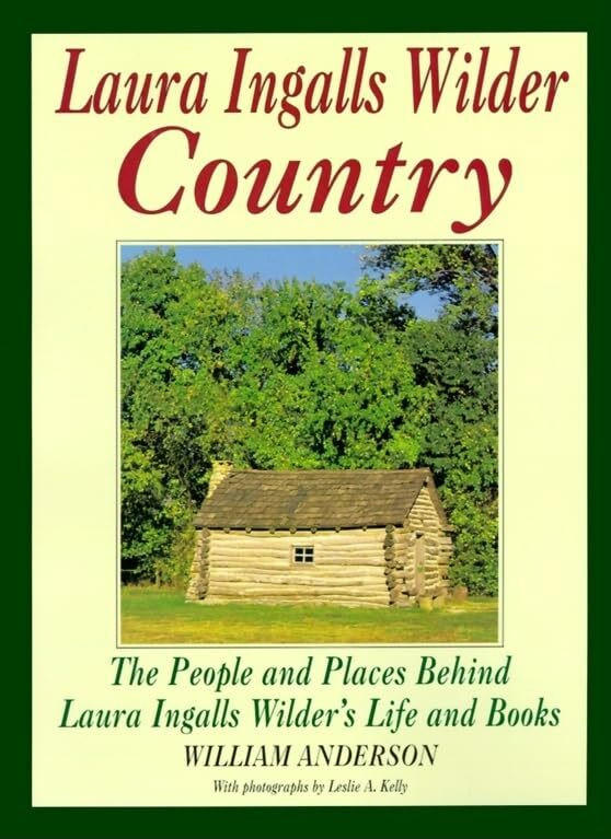 Laura Ingalls Wilder Country: The People and places in Laura Ingalls Wilder's life and books Laura Ingalls Wilder Country: The People and places in Laura Ingalls Wilder's life and books