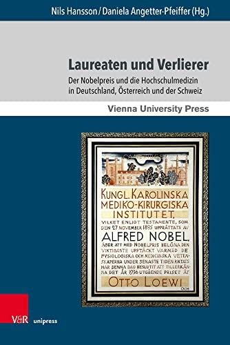 Laureaten und Verlierer: Der Nobelpreis und die Hochschulmedizin in Deutschland, Österreich und der Schweiz Laureaten und Verlierer: Der Nobelpreis und die Hochschulmedizin in Deutschland, Österreich und der Schweiz