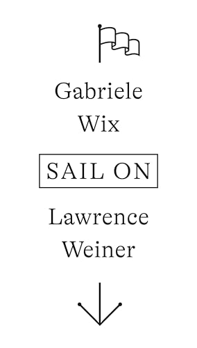 Laurence Weiner. SAIL ON von König, Walther