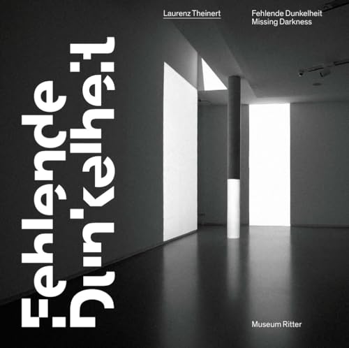 Laurenz Theinert. Fehlende Dunkelheit: Katalog Laurenz Theinert. Fehlende Dunkelheit: Katalog von Das Wunderhorn