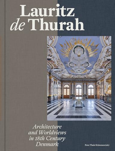 Lauritz de Thurah: Architecture and Worldviews in 18th Century Denmark von Thames & Hudson