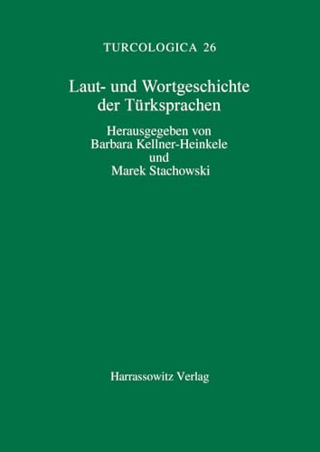 Laut- und Wortgeschichte der Türksprachen: Beiträge des Internationalen Symposiums Berlin, 7. bis 10. Juli 1992 (Turcologica, Band 26) von Harrassowitz