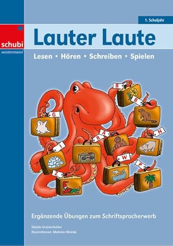 Lauter Laute: Ergänzende Übungen zum Schriftspracherwerb (Laute - Lesen, Schreiben, Hören, Sprechen: Kopiervorlagen) von SCHUBI Lernmedien
