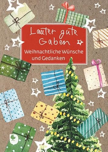 Lauter gute Gaben: Weihnachtliche Wünsche und Gedanken (Eschbacher Grüne Wünsche)