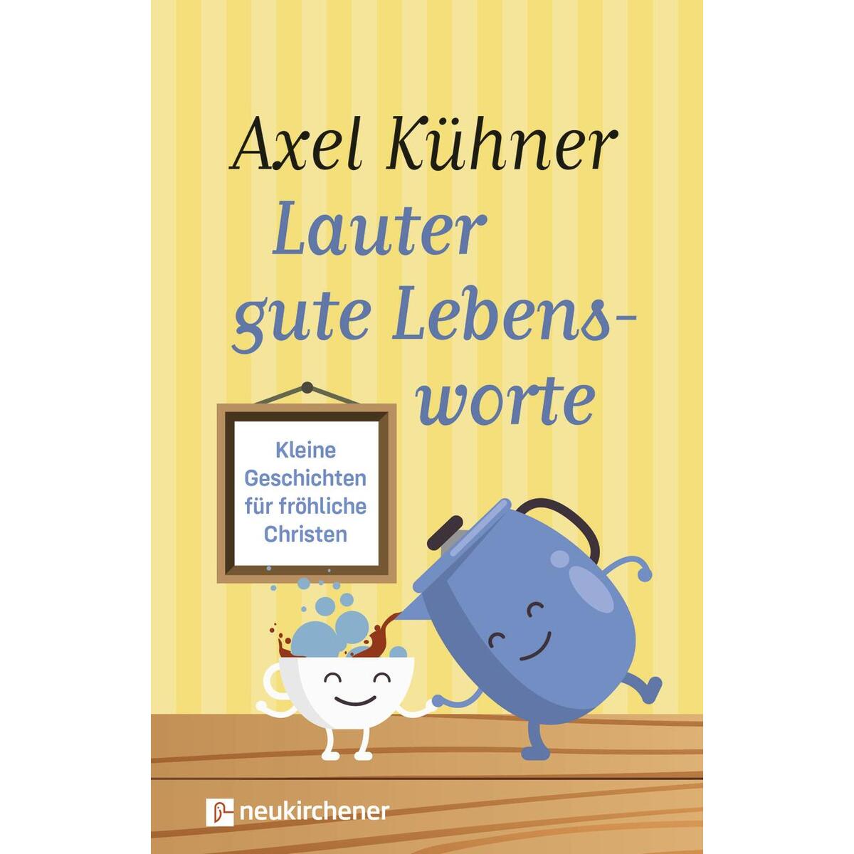 Lauter gute Lebensworte von Neukirchener Verlag