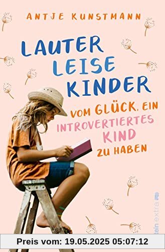 Lauter leise Kinder: Vom Glück, ein introvertiertes Kind zu haben | Für Eltern von schüchternen, hochsensiblen oder introvertierten Kindern