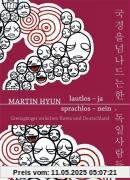 Lautlos - Ja Sprachlos - Nein: Grenzgänger zwischen Korea und Deutschland