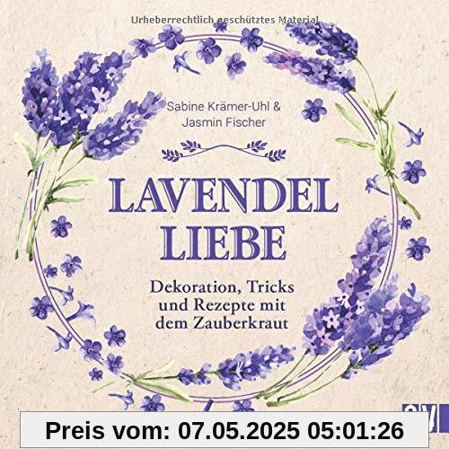 Lavendel-Liebe. Dekoration, Tricks und Rezepte mit dem Zauberkraut. Kreative Bastel- und Dekoideen mit Lavendel. Vielseitige Projekte mit dem beliebten Kraut. Tolle Geschenkideen und vieles mehr! Lavendel-Liebe. Dekoration, Tricks und Rezepte mit dem Zauberkraut. Kreative Bastel- und Dekoideen mit Lavendel. Vielseitige Projekte mit dem beliebten Kraut. Tolle Geschenkideen und vieles mehr!
