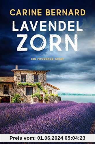 Lavendel-Zorn: Ein Provence-Krimi (Die Lavendel-Morde, Band 5)