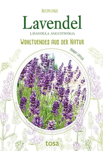 Lavendel: Wohltuendes aus der Natur von Tosa