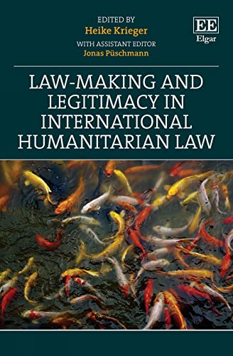 Law-Making and Legitimacy in International Humanitarian Law von Edward Elgar Publishing Ltd