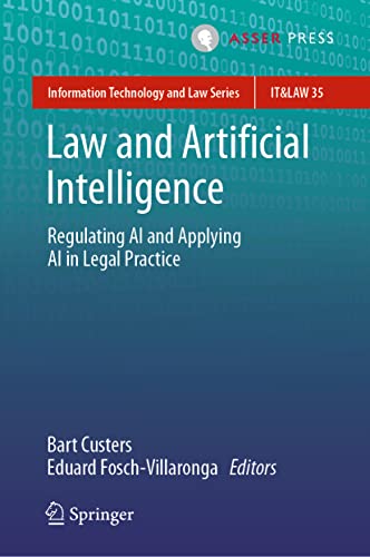 Law and Artificial Intelligence: Regulating AI and Applying AI in Legal Practice (Information Technology and Law Series, 35, Band 35) von T.M.C. Asser Press