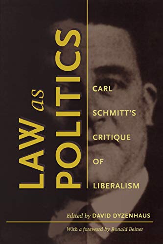 Law as Politics: Carl Schmitt’s Critique of Liberalism von Duke University Press