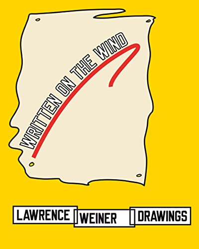 Lawrence Weiner. Written on the wind: Lawrence Weiner Drawings von Walther Konig Verlag