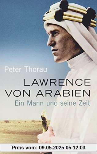 Lawrence von Arabien: Ein Mann und seine Zeit Lawrence von Arabien: Ein Mann und seine Zeit