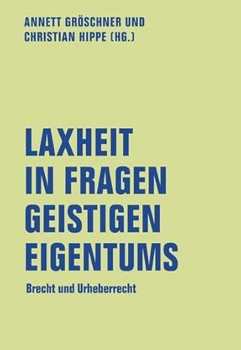 Laxheit in Fragen geistigen Eigentums: Brecht und Urheberrecht (lfb texte)
