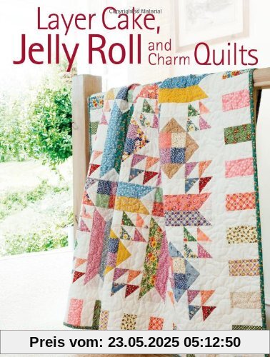 Layer Cake, Jelly Roll & Charm Quilts