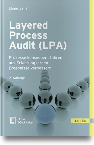 Layered Process Audit (LPA): Prozesse konsequent führen aus Erfahrung lernen Ergebnisse verbes...