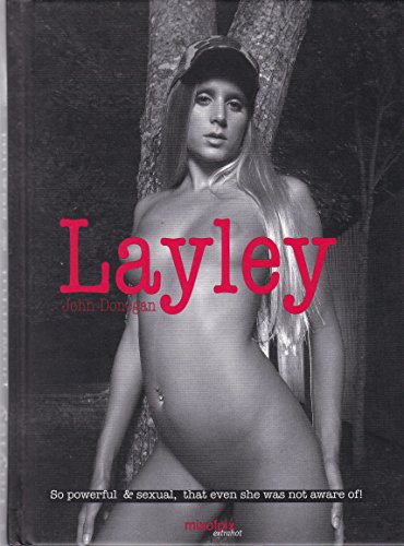 Layley: John Donegan - Photographs. Dt. /Engl. /Franz. /Ital. /Span.: So Powerful & Sexual von Goliath Books