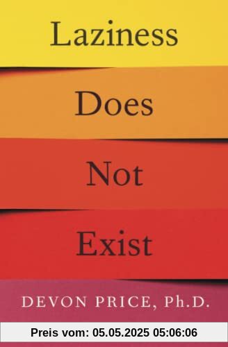 Laziness Does Not Exist: A Defense of the Exhausted, Exploited, and Overworked