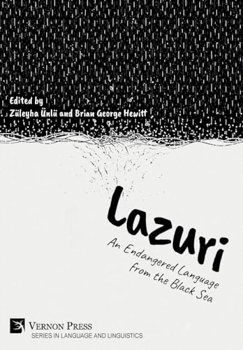 Lazuri: An Endangered Language from the Black Sea (Language and Linguistics) von Vernon Press