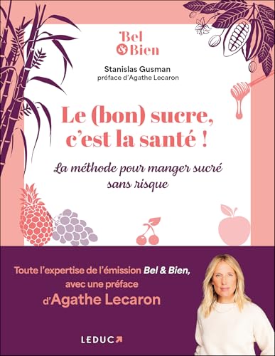 Le (bon) sucre, c'est la santé !: La méthode pour manger sucré sans risque von LEDUC