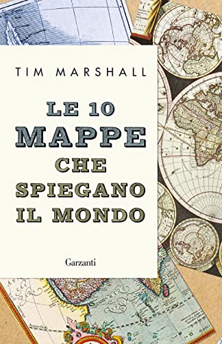 Le 10 mappe che spiegano il mondo. Nuova ediz. (Elefanti bestseller)