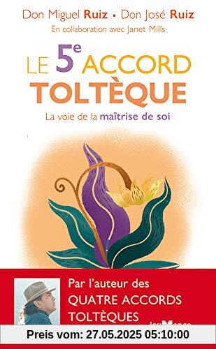 Le 5e accord toltèque : La voie de la maîtrise de soi (Poche: La voie de la maîtrise de soi)