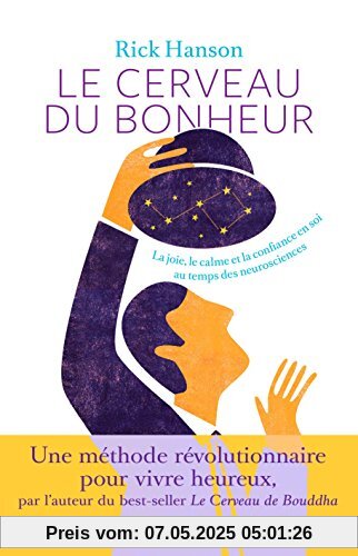 Le Cerveau du bonheur, La joie, le calme et la confiance en soi au temps des neurosciences