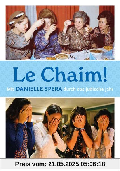 Le Chaim!: Mit Danielle Spera durch das jüdische Jahr