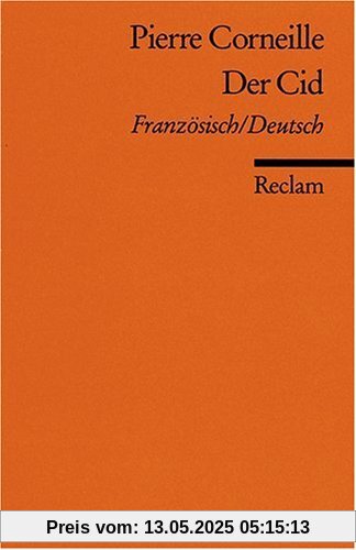 Le Cid /Der Cid: Tragikkomödie in fünf Aufzügen. Franz. /Dt.: Tragikomödie in fünf Aufzügen