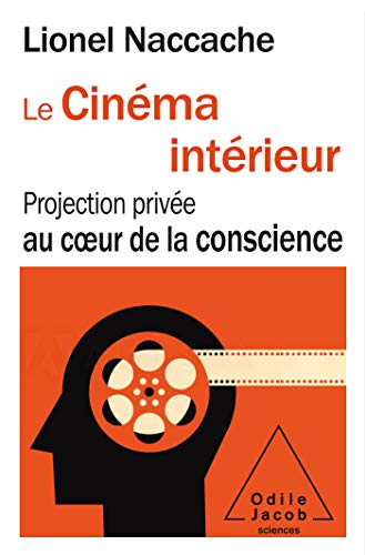 Le Cinéma intérieur: Projection privée au coeur de la conscience