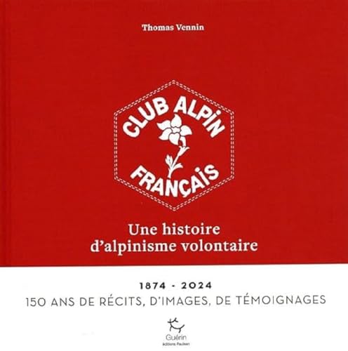 Le Club alpin français, une histoire d'alpinisme volontaire