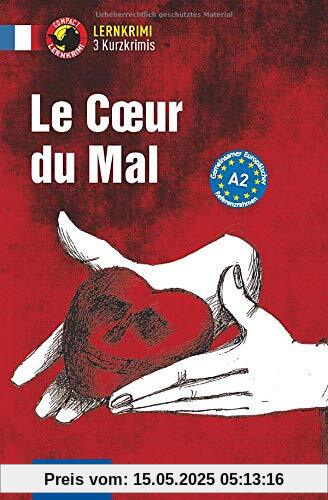 Le Coeur du Mal: Französisch A2 (Compact Lernkrimi - Kurzkrimis)