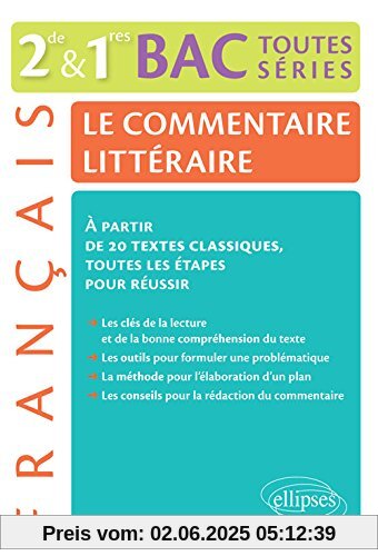Le Commentaire Littéraire Français Seconde et Premères Bac Toutes Series à Partir de 20 Textes Classiques. Toutes les Étapes pour Réussir.
