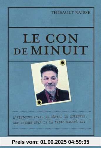 Le Con de minuit: L'histoire vraie de Gérard de Suresnes, SDF devenu star de la radio malgré lui